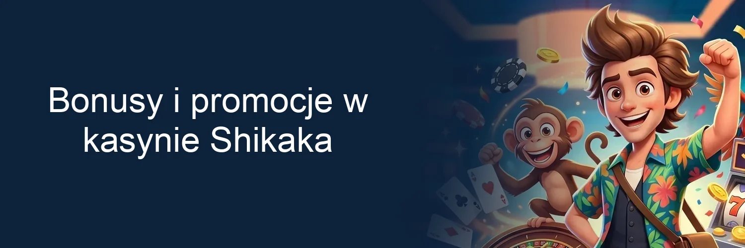 Bonusy i promocje w kasynie Shikaka Bonusy i promocje w kasynie Shikaka