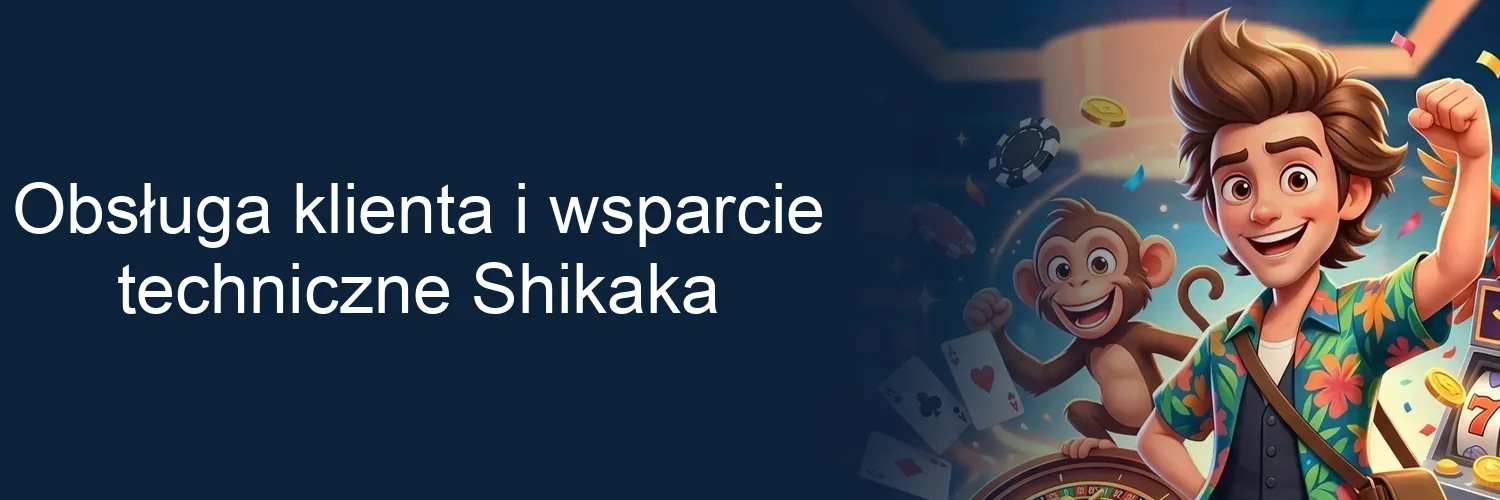 Obsługa klienta i wsparcie techniczne Shikaka Obsługa klienta i wsparcie techniczne Shikaka